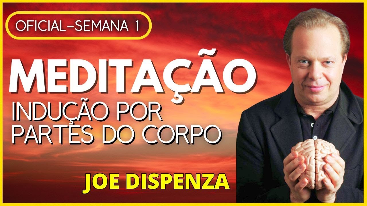 Meditação JOE DISPENZA | Transforme a sua Mente | Manifeste seus Sonhos - Semana 1