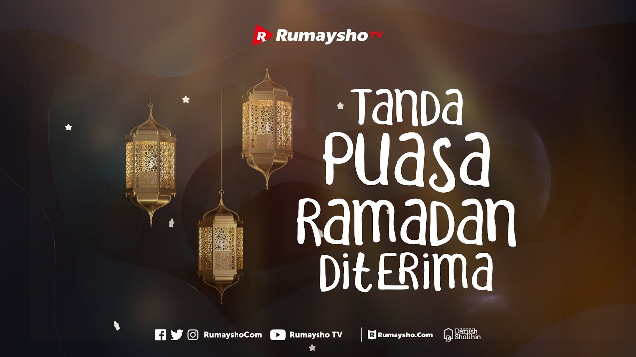 Tanda Puasa Ramadhan Diterima - Ustadz M Abduh Tuasikal