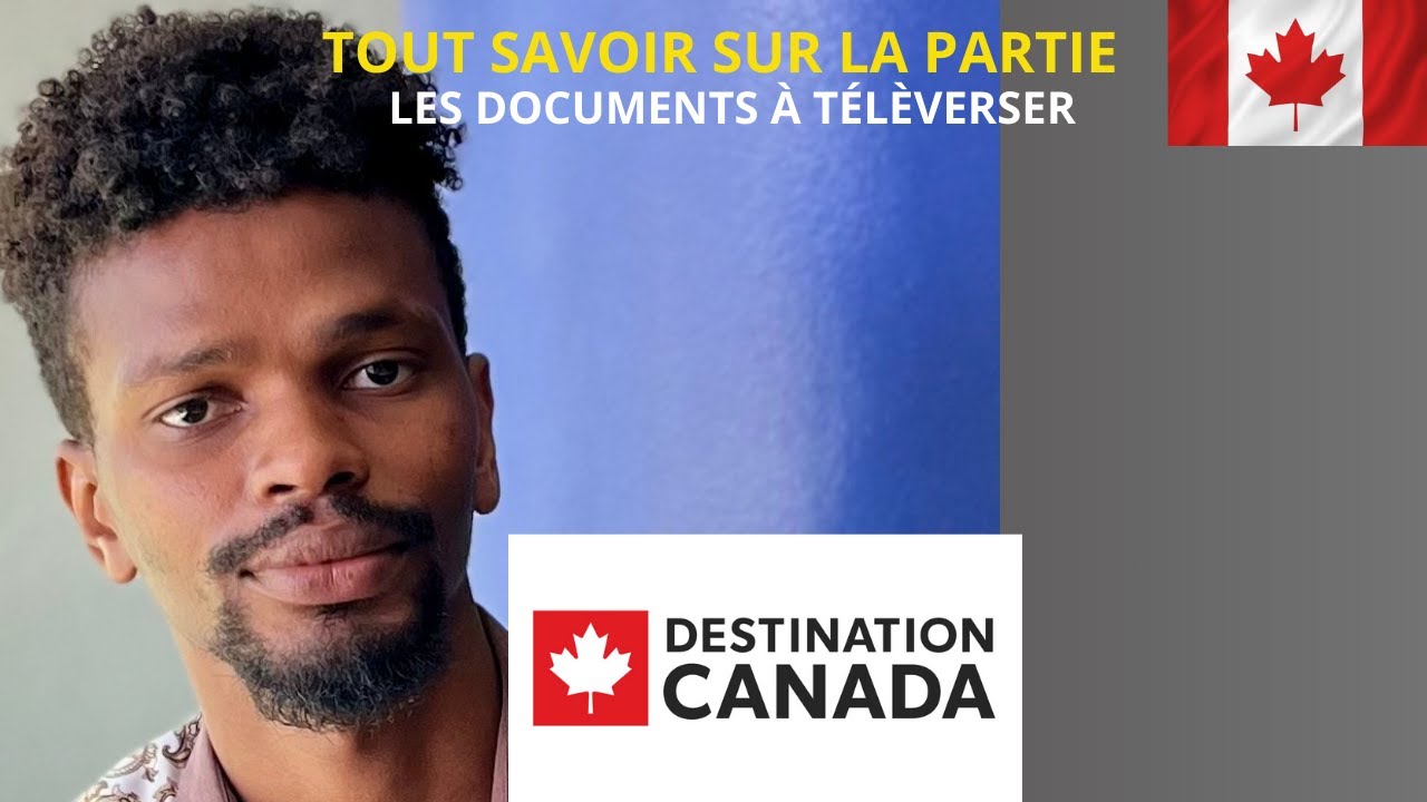 TOUT CE QU'IL FAUT SAVOIR SUR LA PARTIE TÉLÈVERSER LES DOCUMENTS POUR UN VISA VISITEUR CANADA