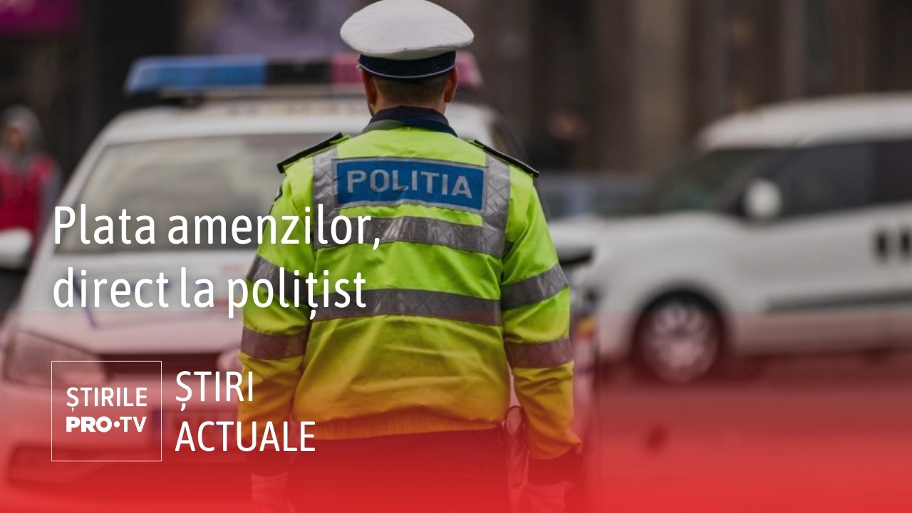 Șoferii ar putea plăti amenda direct la polițist, cu cardul sau telefonul