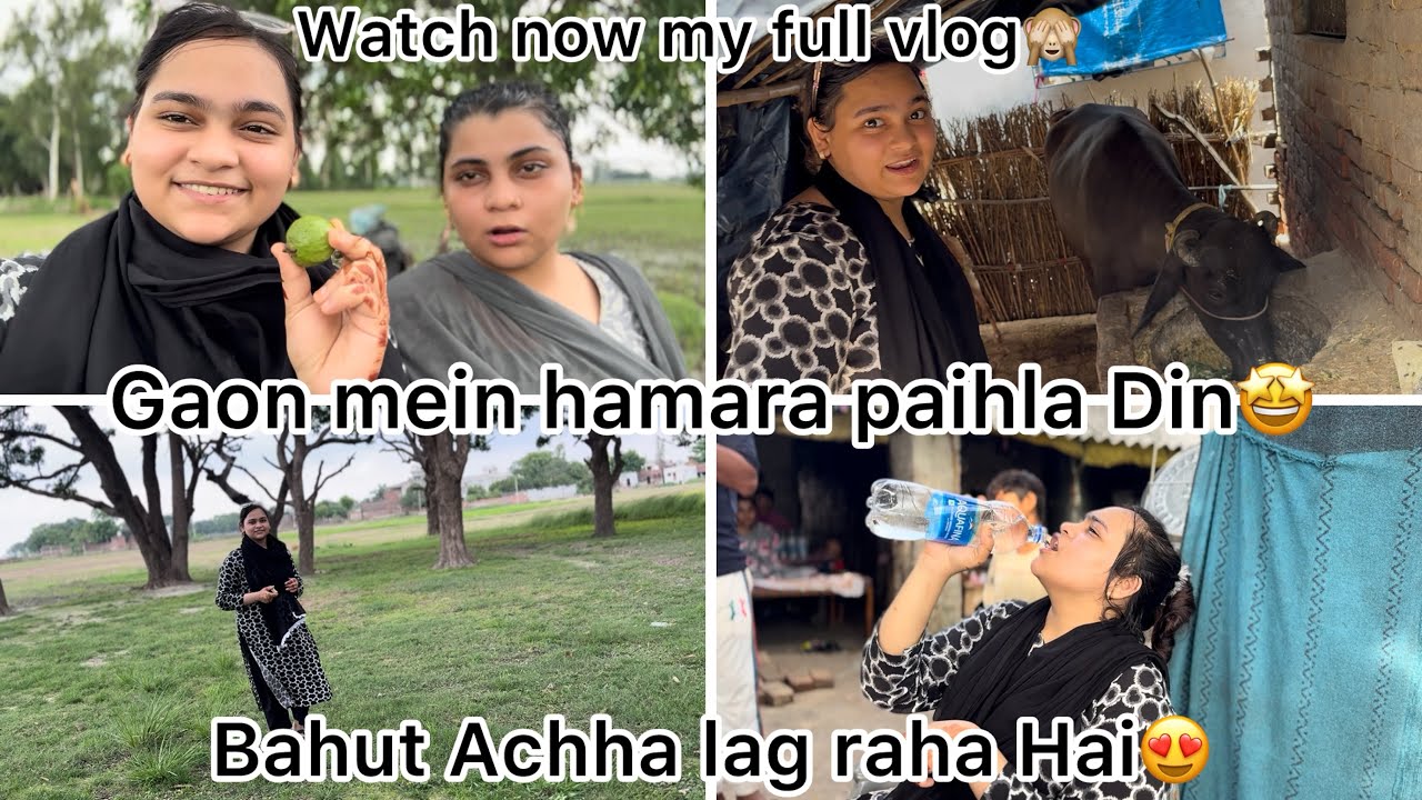Gaon mein Hamara paihla Din🤩￼bahut Achcha lag raha Hai😍| watch now my full vlog🙈#villagelife