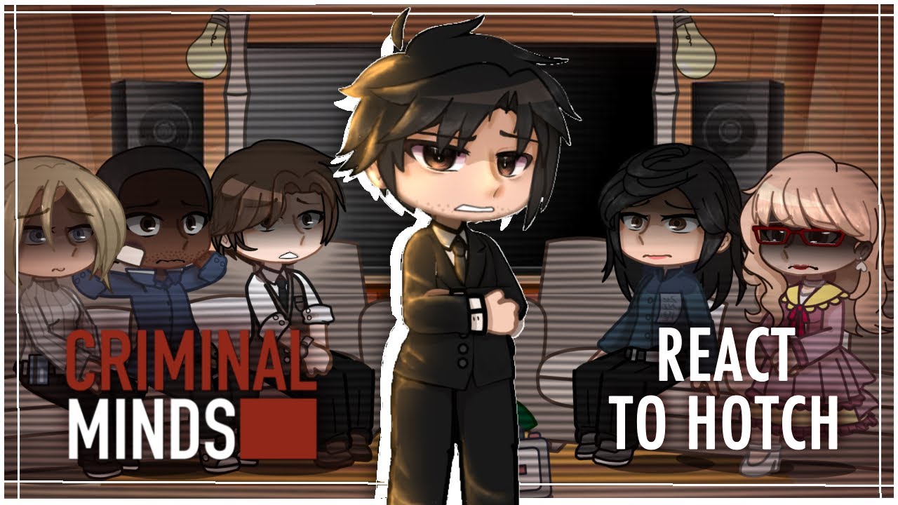 Criminal Minds React To Hotch | #angst #gacha #cm #reaction #gachaclub #gachareact #trending #viral