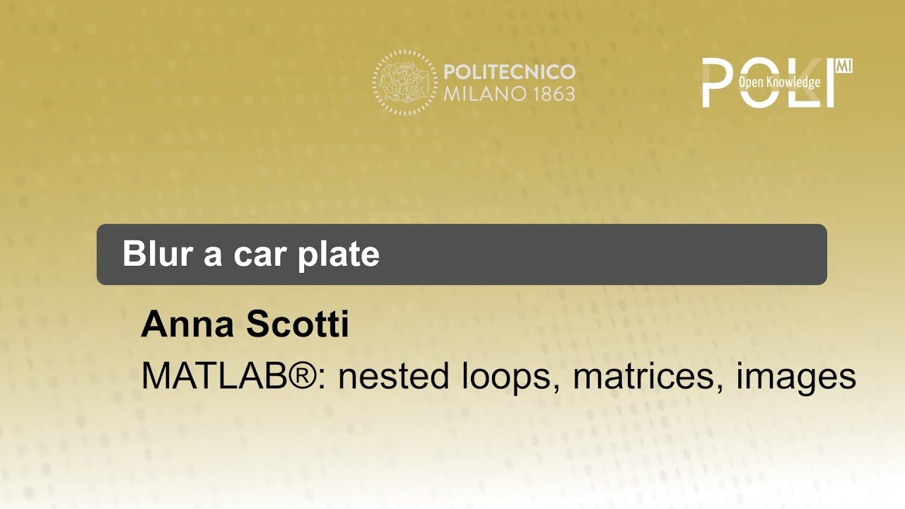 Blur a car plate - MATLAB®: nested loops, matrices, images (Anna Scotti)