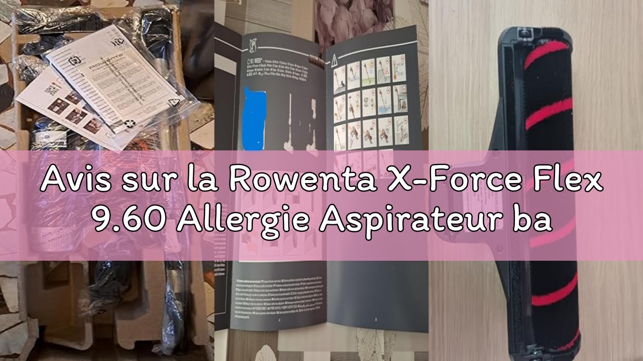 Avis sur la Rowenta X-Force Flex 9.60 Allergie Aspirateur balai sans fil, Filtration Anti-Allergènes
