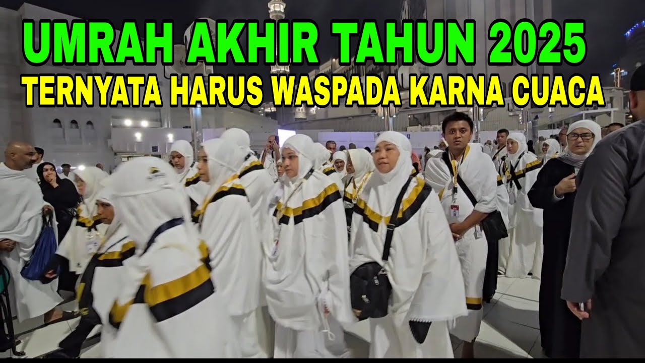 KABAR MAKKAH HARI INI UMRAH AKHIR TAHUN 2025 WASPADA KARNA  UACA