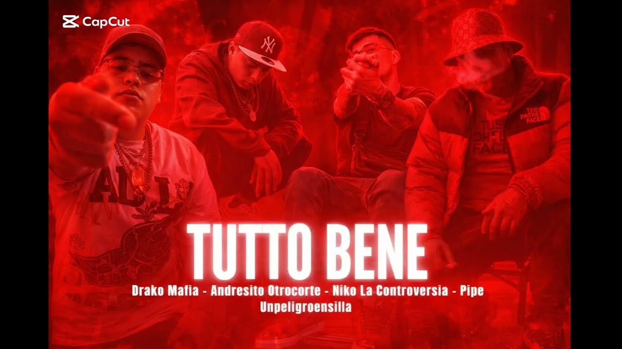 TUTTO BENE - Drako Mafia x Andresito Otrocorte x Niko La Controversia x Pipe Unpeligroensilla