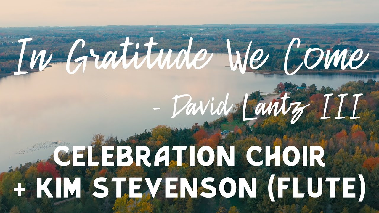 In Gratitude We Come (Thanksgiving Anthem) - Celebration Choir