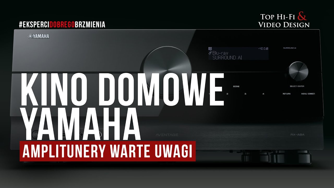 Kino domowe Yamaha &ndash; amplitunery warte uwagi | prezentacja Top Hi-Fi
