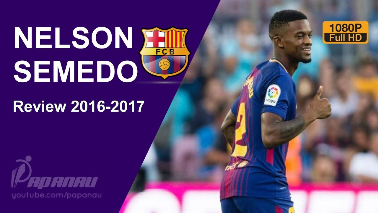 NELSON SEMEDO &bull; Welcome To BARCELONA &bull; Goals, Skills, Assists &bull; 2016 / 17 &bull; HD 1080p