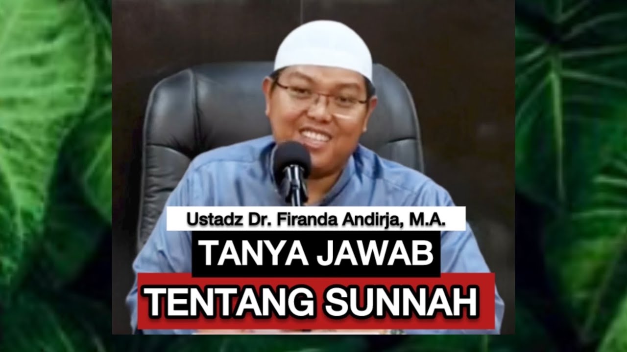 TANYA JAWAB TENTANG SUNNAH - Ustadz Dr. Firanda Andirja, M.A.