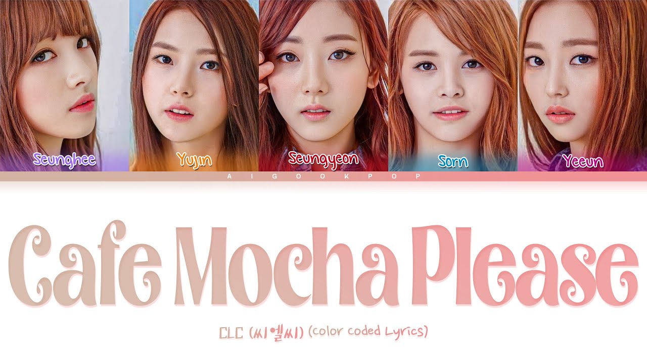 CLC (씨엘씨) - 카페모카 주세요 (Cafe Mocha Please) (Color Coded Lyrics)