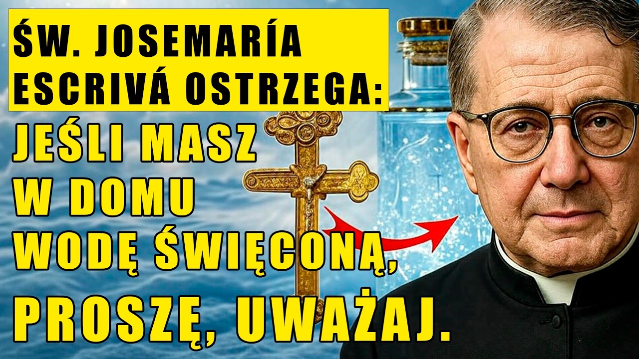 ŚW. JOSEMAR&Iacute;A ESCRIV&Aacute; UJAWNIA: MOC WODY ŚWIĘCONEJ W TWOIM DOMU!