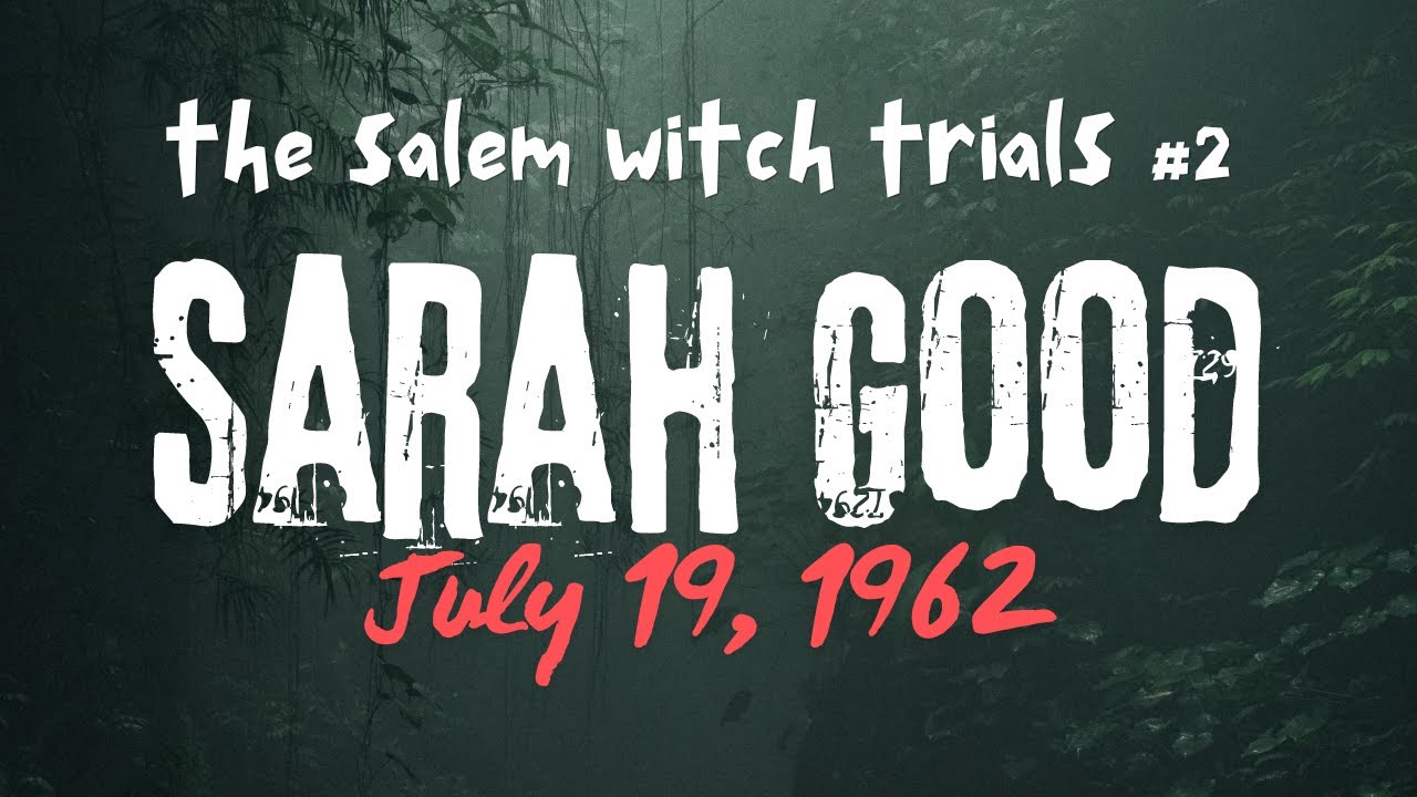 The Salem Witch Trials #2: Sarah Good