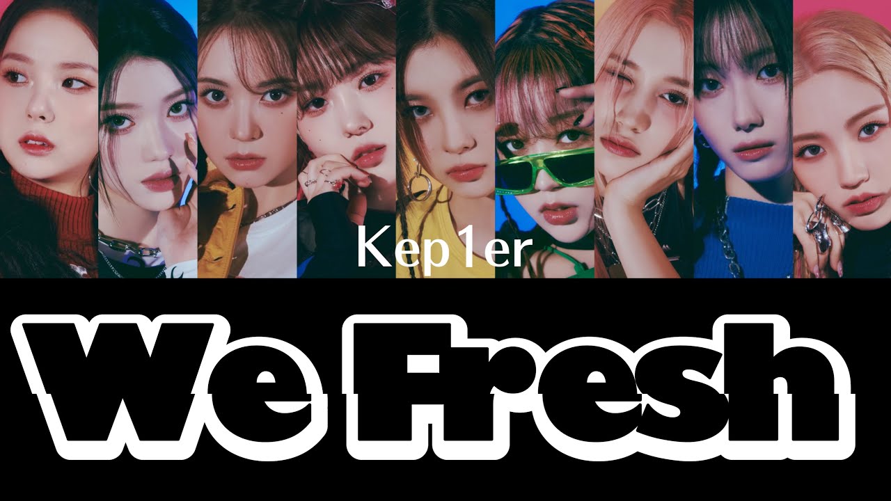 Kep1er(케플러)-We Fresh-【和訳 日本語字幕 カナルビ 歌詞】ケプラー lyrics 가사