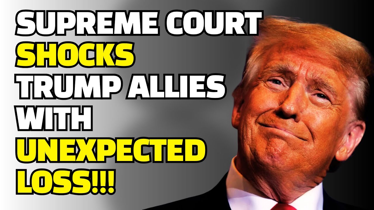 Supreme Court SHOCKS Trump Allies with Unexpected Loss