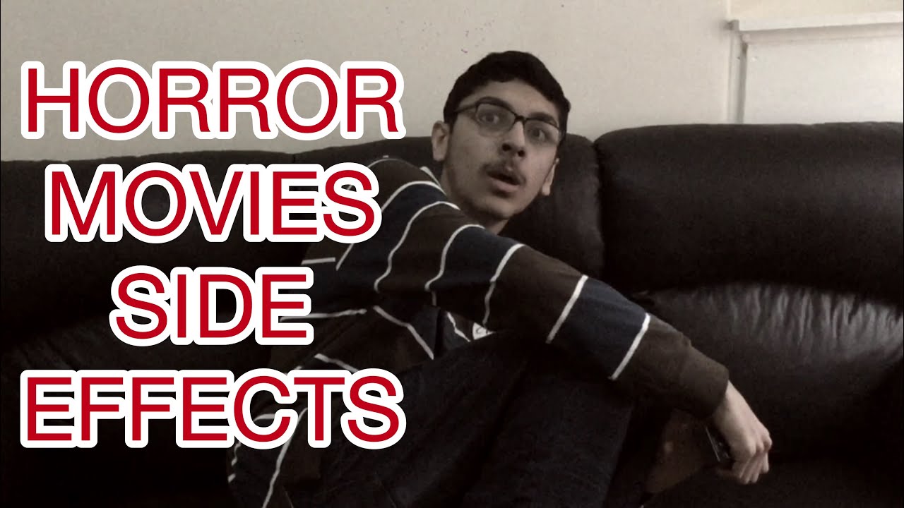 SIDE EFFECTS OF WATCHING HORROR MOVIES