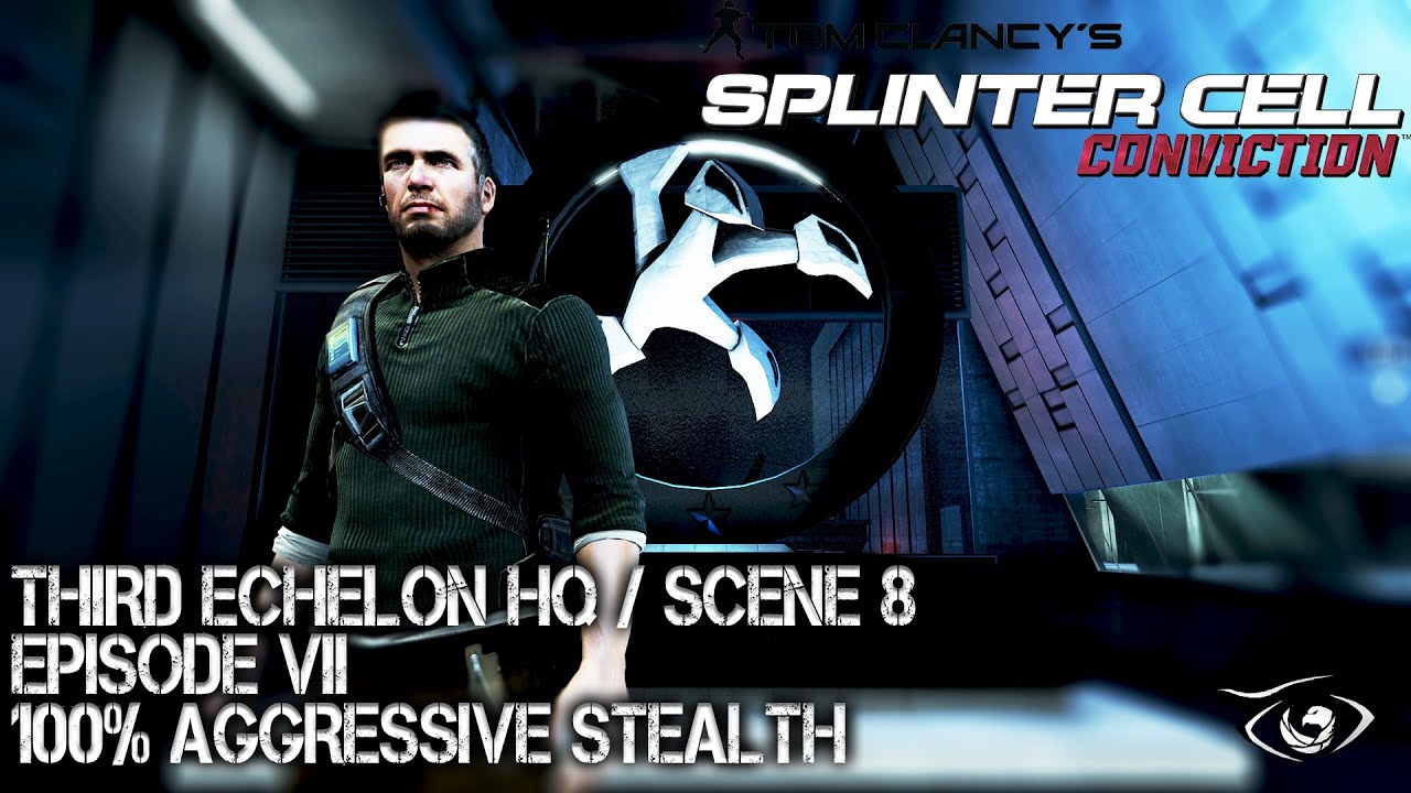 SPLINTER CELL CONVICTION // THIRD ECHELON HQ // REALISTIC SOLO 100% AGGRESSIVE STEALTH