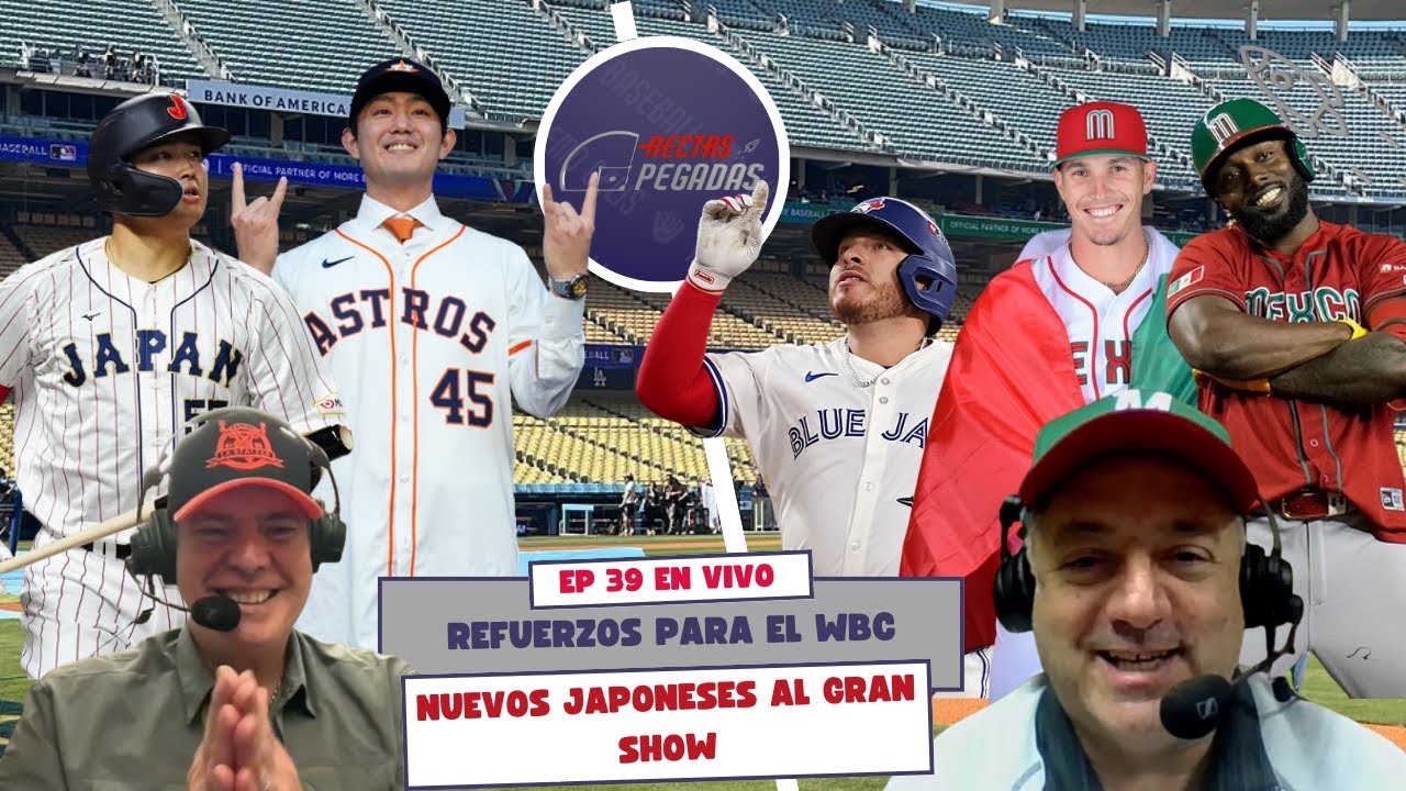 EP 38 🔥LOS AGENTES LIBRES 🔥REFUERZOS AL WBC🔥LOS MEJORES CAMBIOSLOS JAPONESES AL BIG SHOW🔥