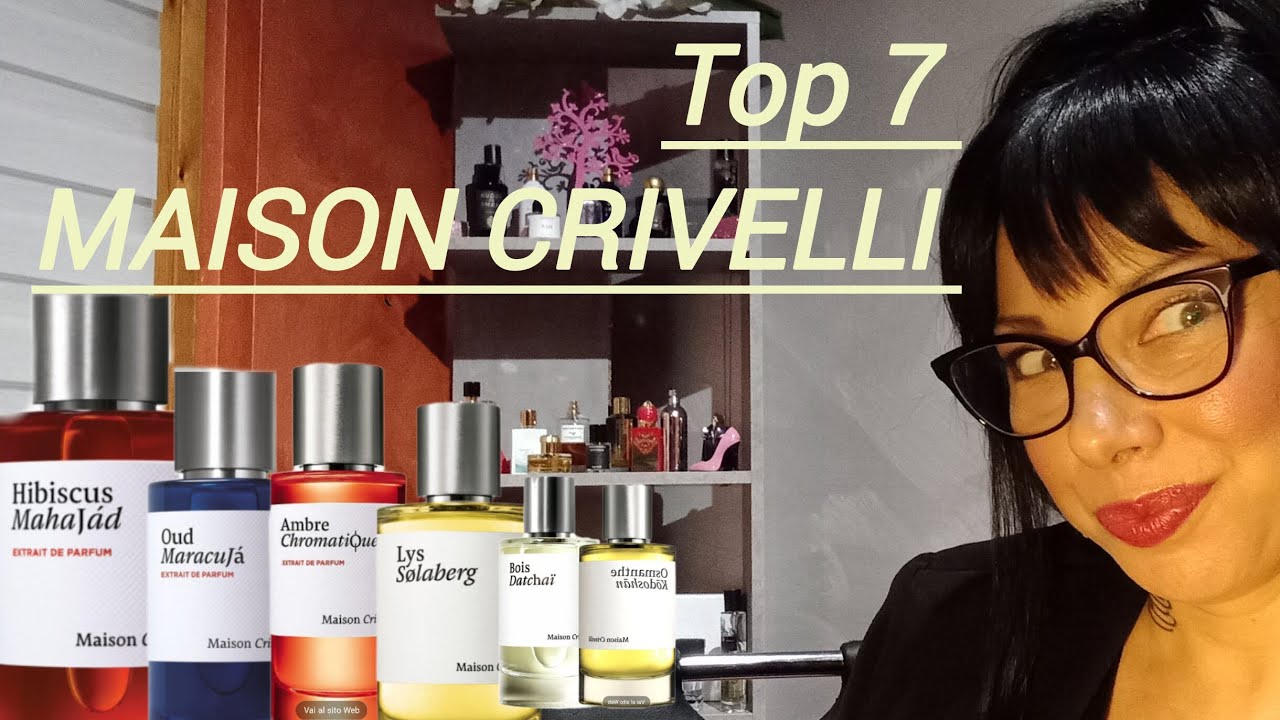 MAISON CRIVELLI la mia classifica .TOP 7