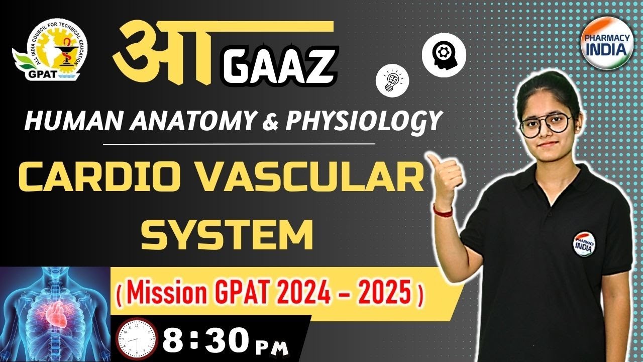 आGAAZ | CARDIO VASCULAR SYSTEM | Human Anatomy & Physiology | MISSION GPAT 2024 - 2025 #gpat2024