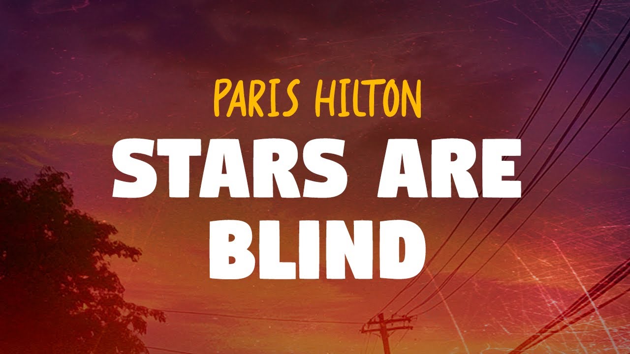 Paris Hilton - Stars Are Blind (Lyrics)