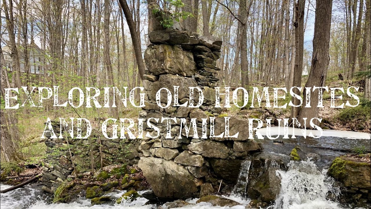 Exploring old New England Homesites and Gristmill Ruins