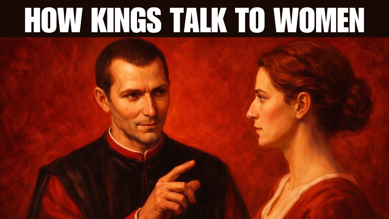 How KINGS Talk to WOMEN | Machiavelli Explained