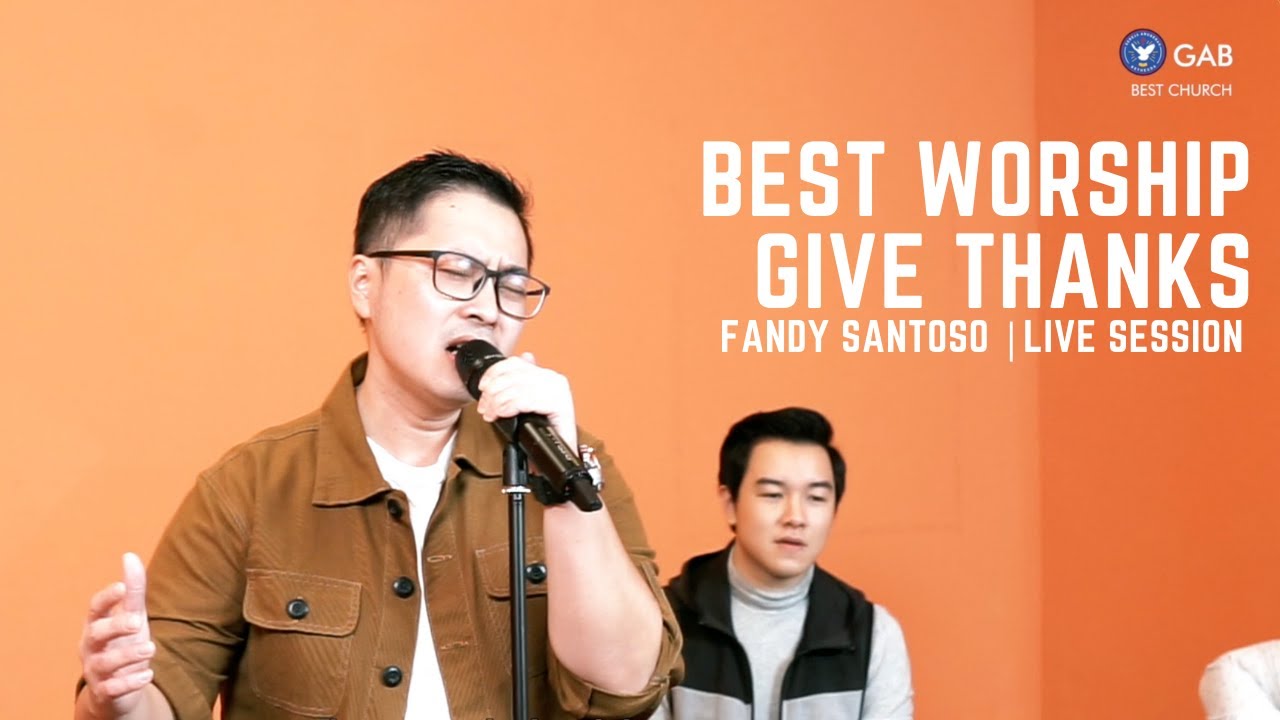 BEST Worship | Fandy Santoso | Give Thanks | (Live Session)