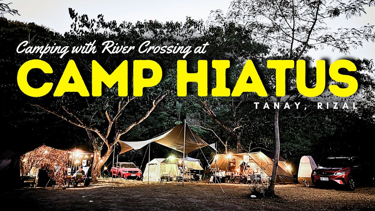CAMP HIATUS - Tanay, Rizal | Camping w/ River Crossing| Naturehike Village 6 | Geely | Kap Jerry