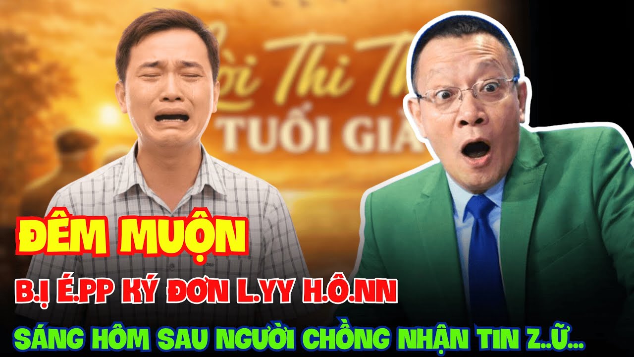 Bị Ép Ký Đơn L.y Hôn Trong Đêm, Sáng Hôm Sau Người Chồng Nhận Tin D.ữ.