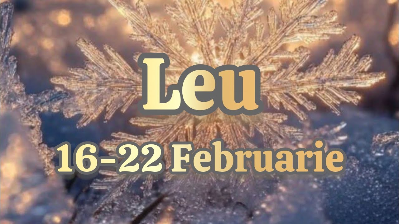 LEU  - Saptamana 16-22 Februarie 