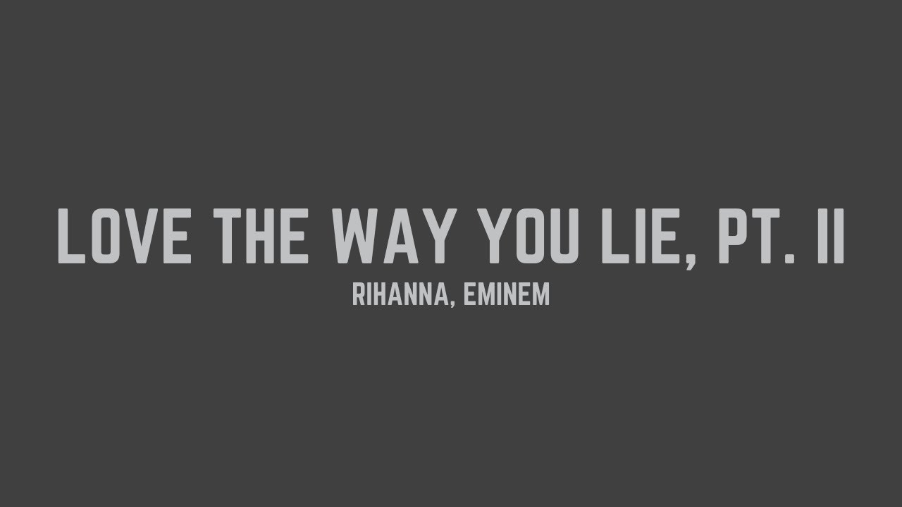 Rihanna - Love the Way You Lie, Pt. II (feat. Eminem) (Lyrics)