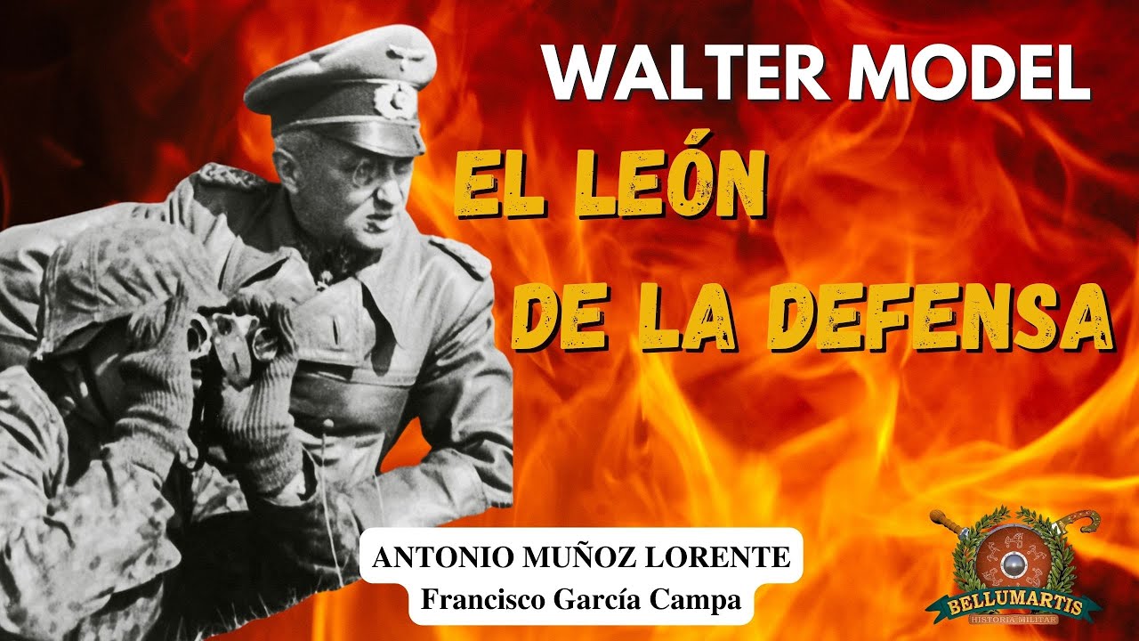 WALTER MODEL. EL LEÓN DE LA DEFENSA.: El mariscal de campo Walter Model **Antonio Muñoz Lorente *