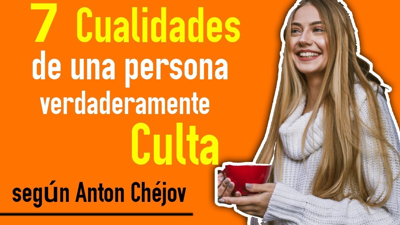 7 cualidades de una persona verdaderamente culta| según Anton Chéjov