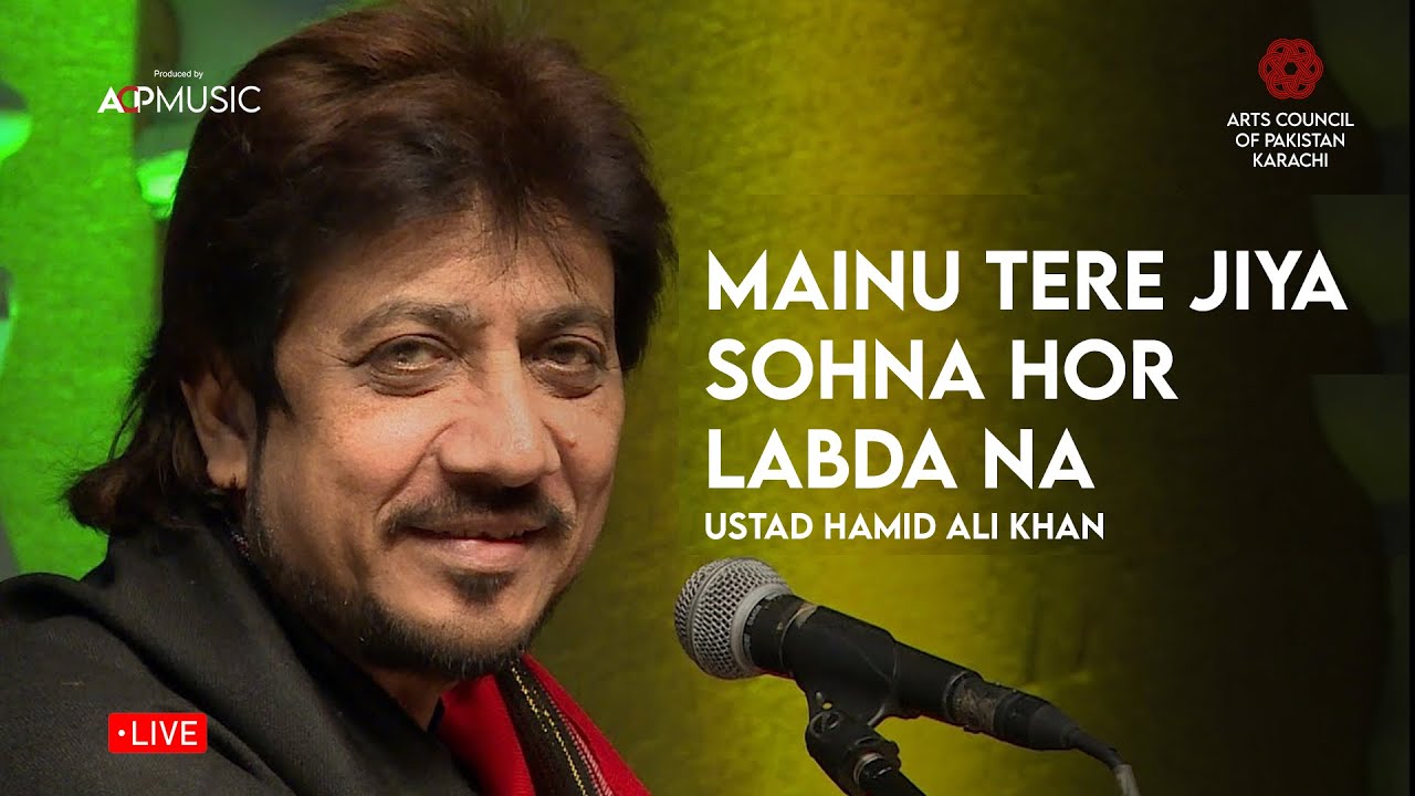 Mainu Tere Jiya Sohna Hor Labda Na | Ustad Hamid Ali Khan | Live | Arts Council of Pakistan, Karachi