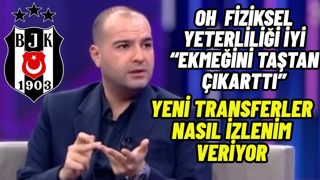Sercan Dikme Beşiktaş Yorum:Yeni Transferler Nasıl İzlenim Veriyor Tek Tek Altardı
