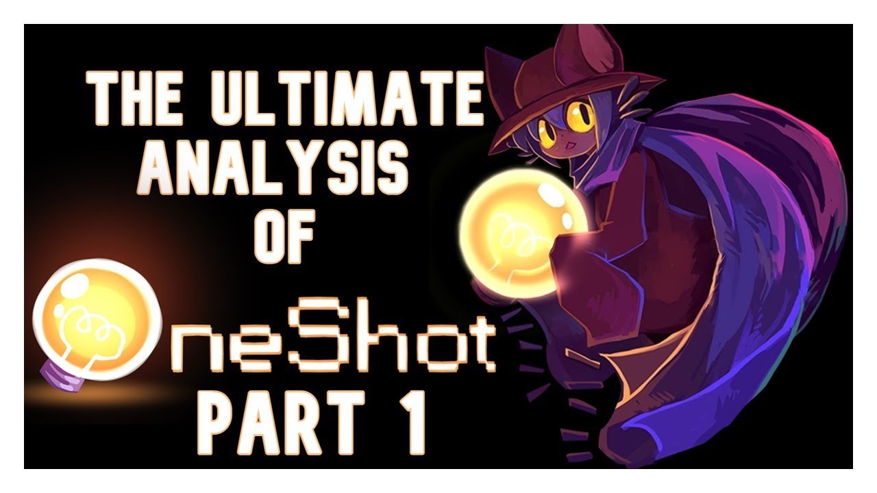 Oneshot: the ULTIMATE Analysis (Part 1)