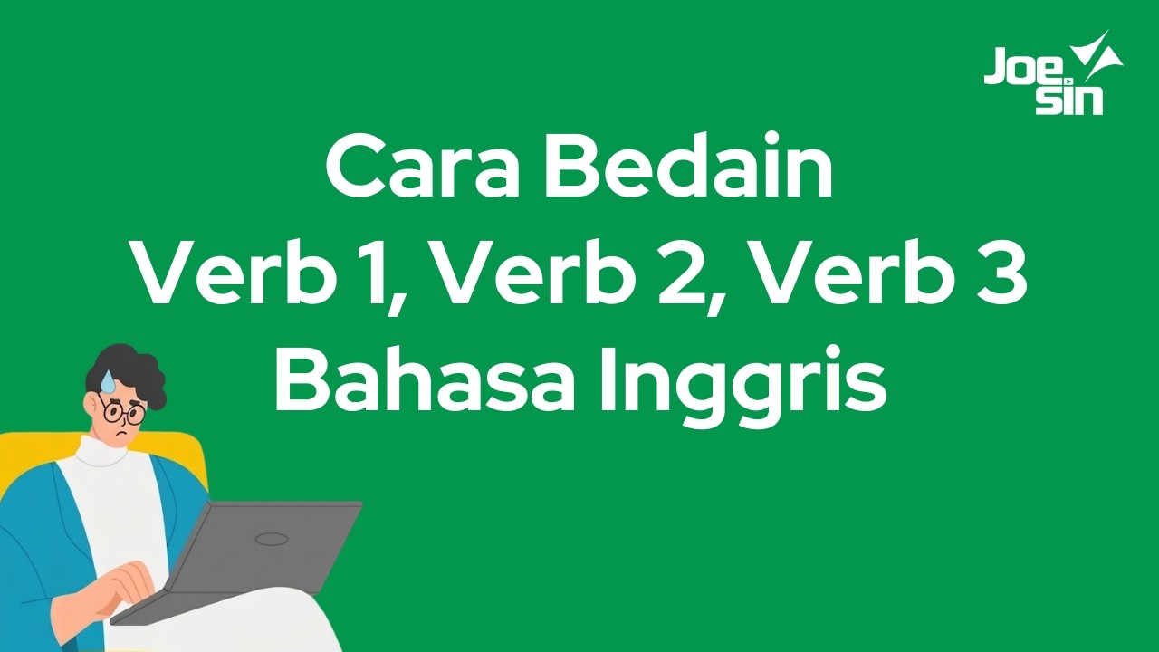 Cara Membedakan Verb 1, verb 2, Verb 3 dalam Bahasa Inggris | Joesin