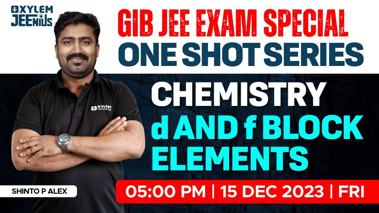 GIB JEE Exam : Special One Shot Series | d and f Block Elements | Chemistry | Xylem JEEnius