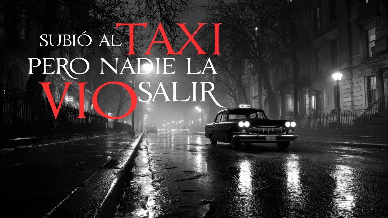 Subió al Taxi… Pero Nadie la Vio Salir | Relatos de Horror