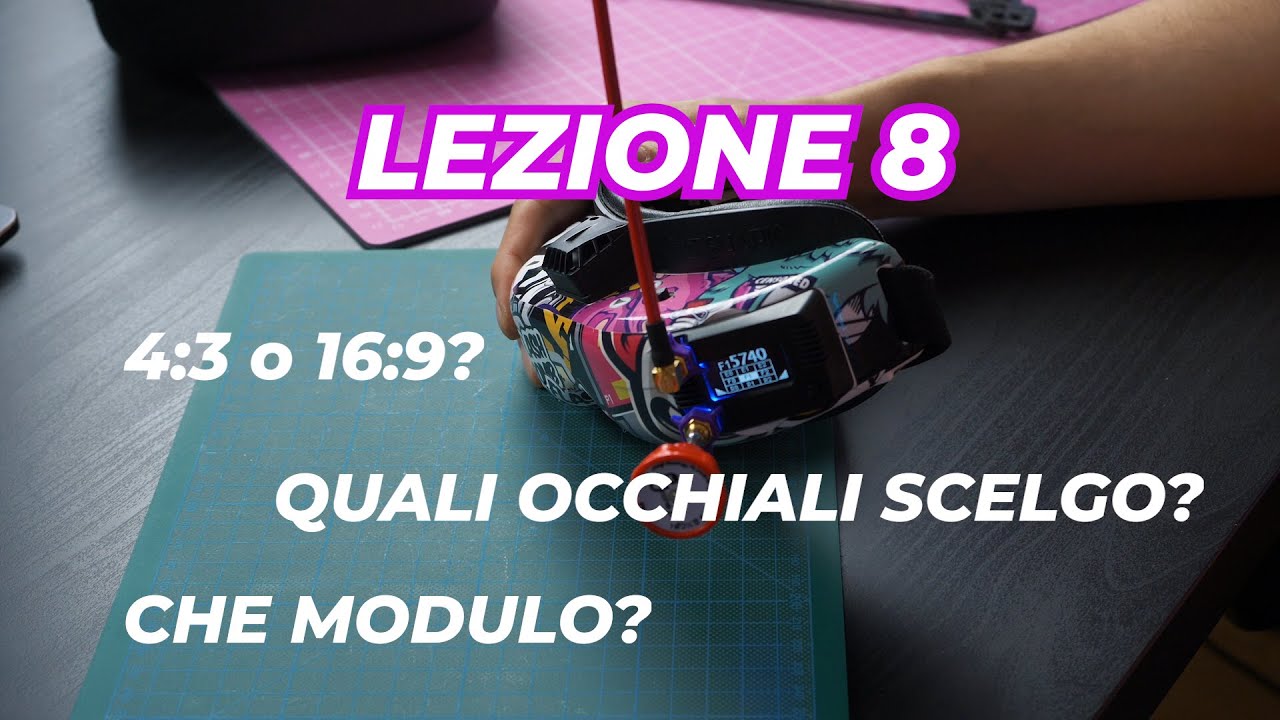 IMPARARE a VOLARE in FPV - LEZIONE 8 - 4:3 o 16:9? QUALI OCCHIALI e QUALI MODULI scegliere!