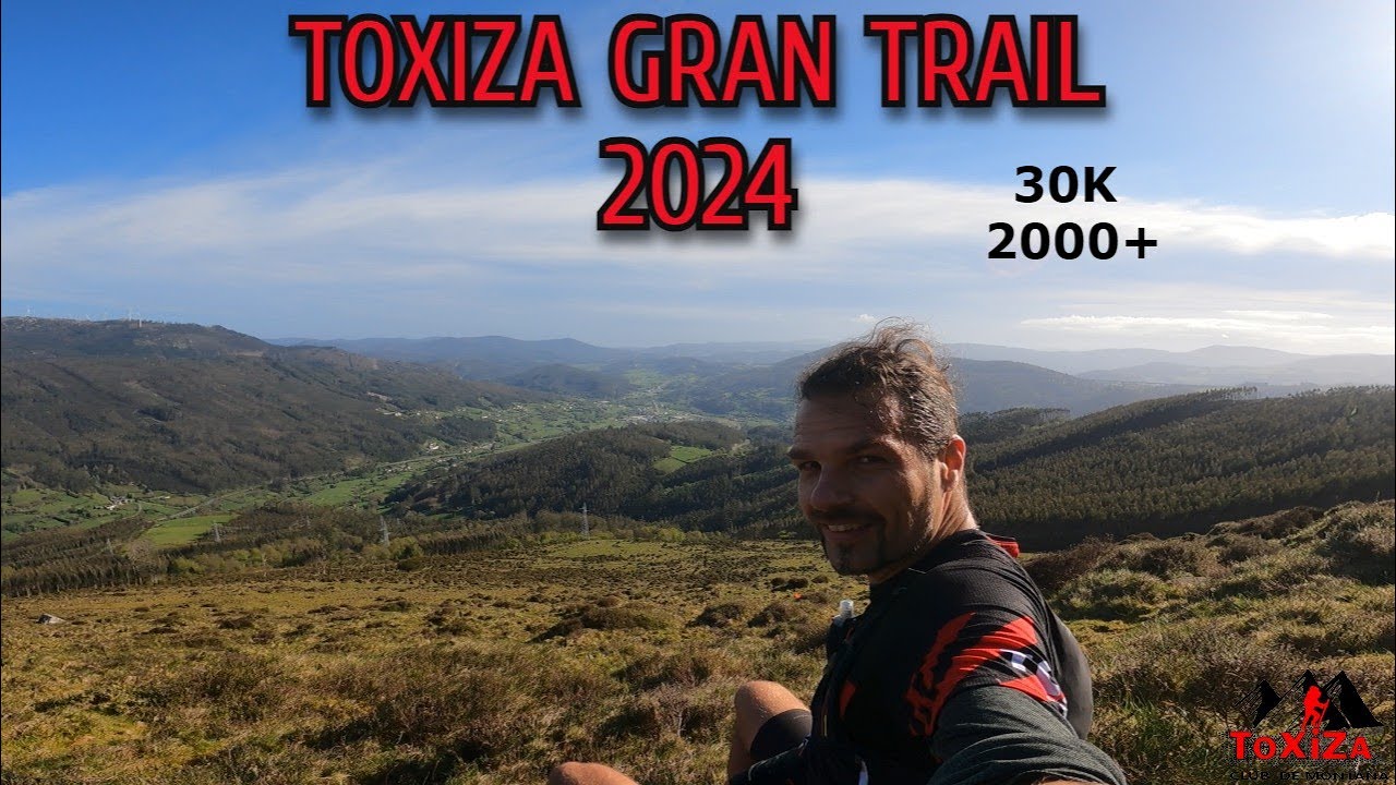 TOXIZA GRAN TRAIL 2024 (CIERRE) 30K 2000+