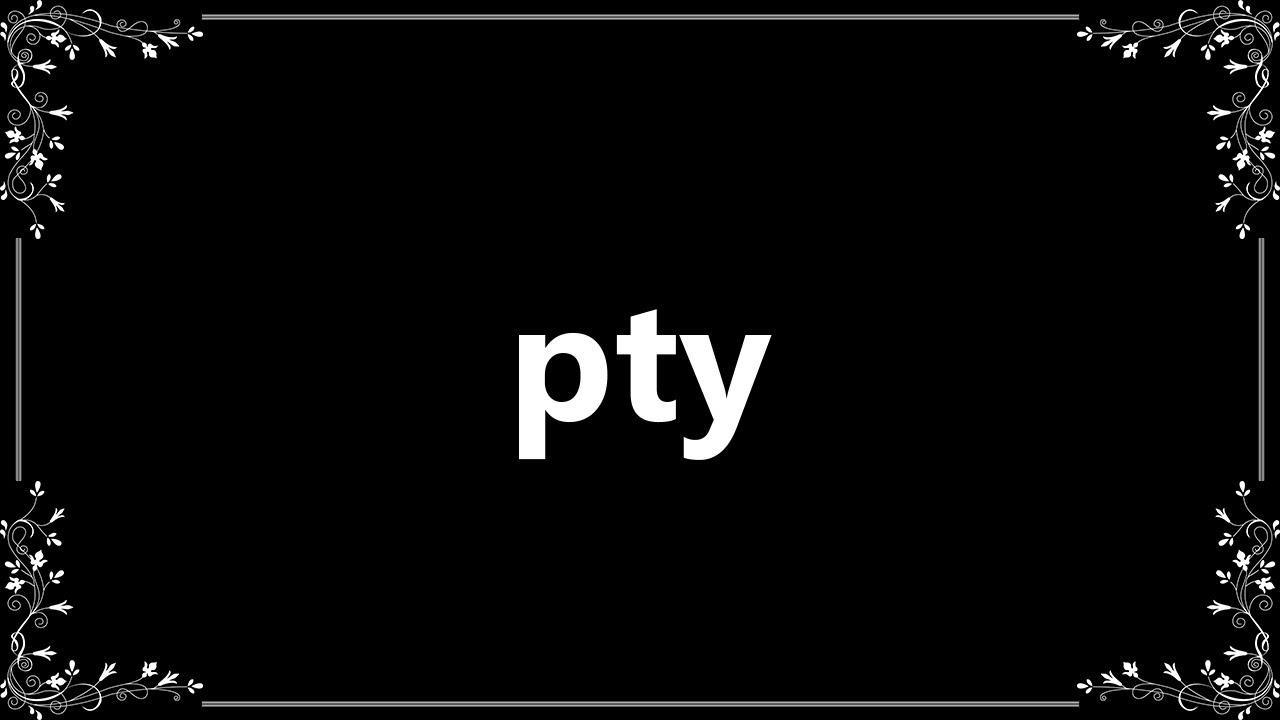 Pty - Meaning and How To Pronounce