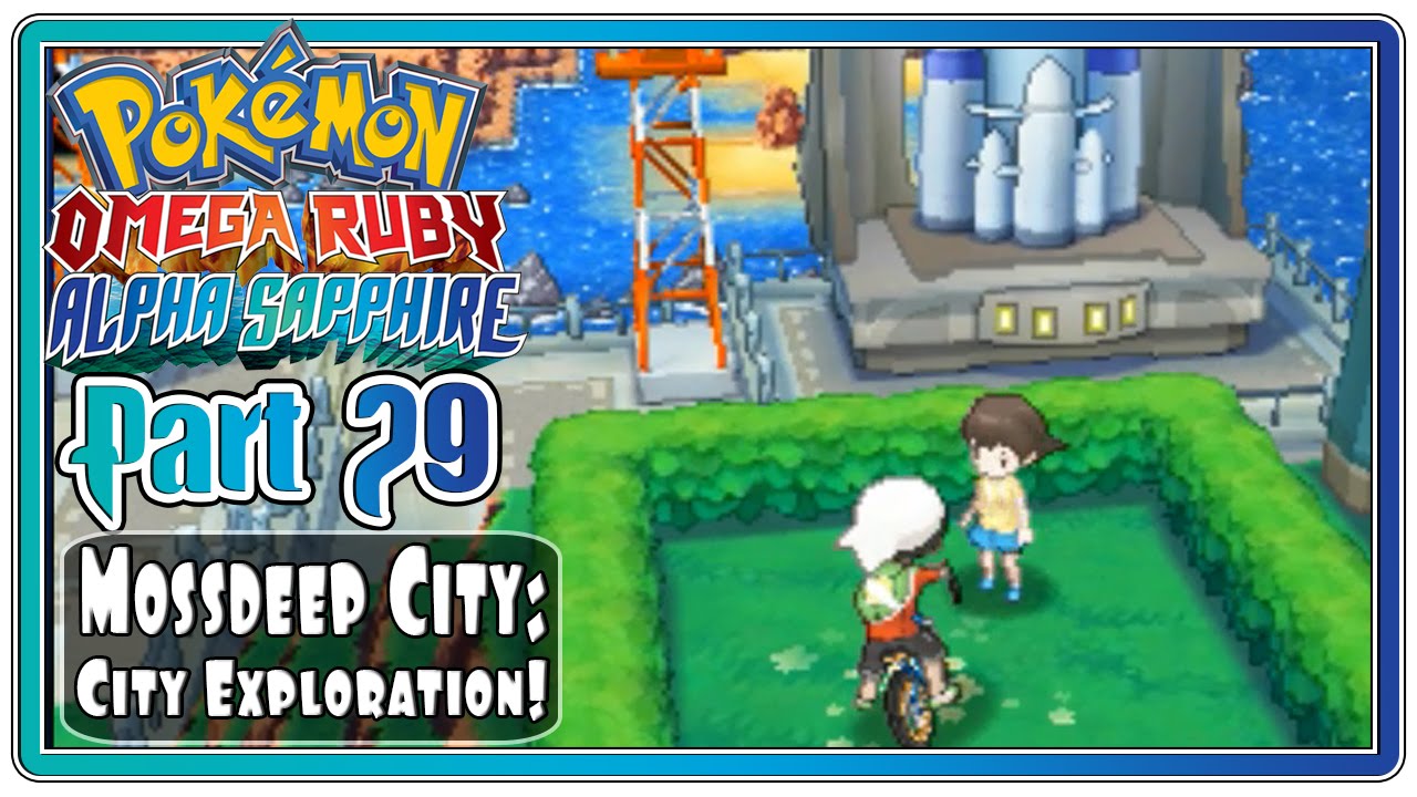 Pokemon Omega Ruby and Alpha Sapphire - Part 29: Mossdeep City | City Exploration!  (FaceCam)