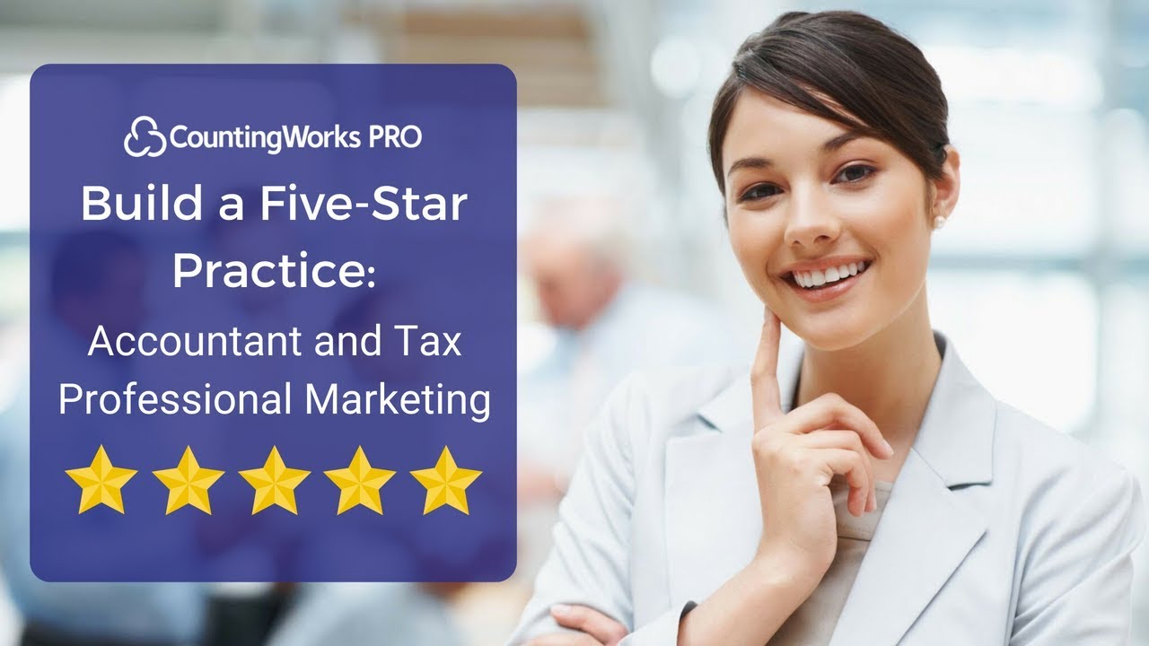 Accountant and Tax Professional Marketing - Free CPE Webinar - How to Build a Five Star Practice