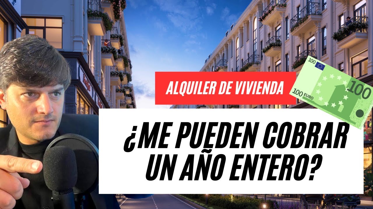 ¿Me Pueden Cobrar Un Año De Alquiler Por Adelantado? ¡¡100% Real!!