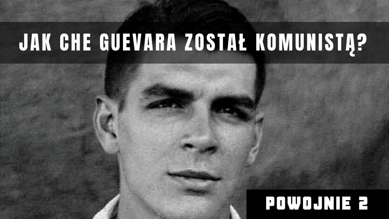 Nieznana historia Ernesto Che Guevary. Młodość komunisty. Zbrodniarz czy kontrowersyjny bohater?
