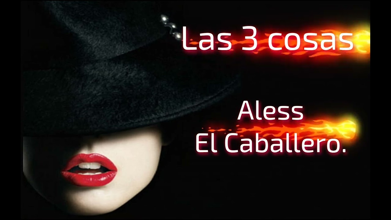 Aless El Caballero- Las 3 cosas