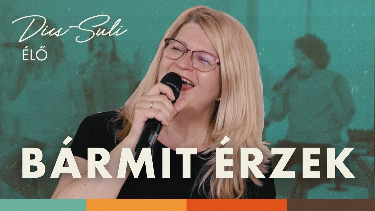 Dics-Suli 2024 - Bármit Érzek | ÉLŐ