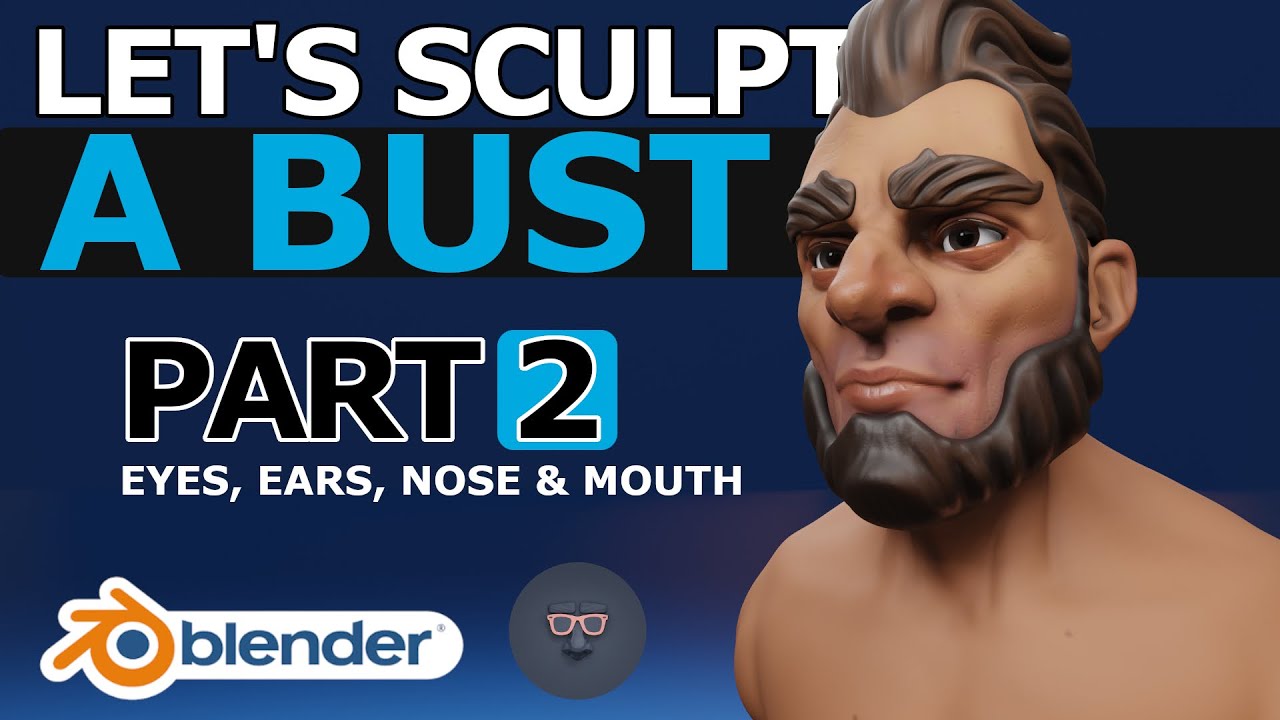 Blender 2.9 - Let's Sculpt a Bust - Part 2 of 4: Eyes, Ears, Nose, & Mouth